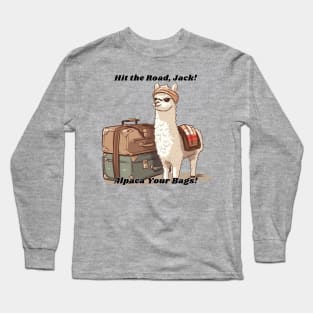 Hit the Road, Jack!  Alpaca (I'll Pack) Your Bags!  Alpaca Joke Design Long Sleeve T-Shirt